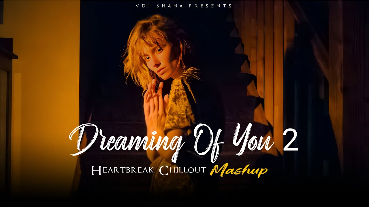 Dreaming Of You 2 Mashup